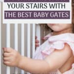 Childproofing is tricky, and the top of the stairs are a critical space to get right. Check out all the baby gate options to keep your stairway and infants safe. Installing the proper baby gate will go a long way to ensuring your baby stays safe the first year, no matter how many flights of stairs you have!